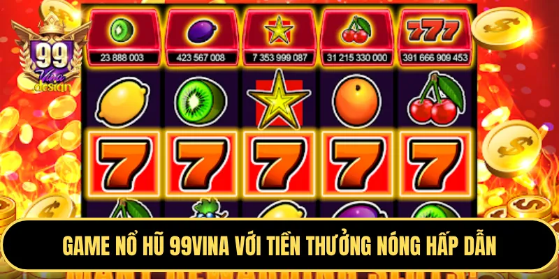Trò chơi nổ hũ và slot game 99vz